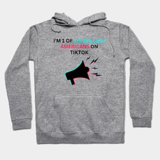 I'M 1 of 170 million americans on tiktok Hoodie